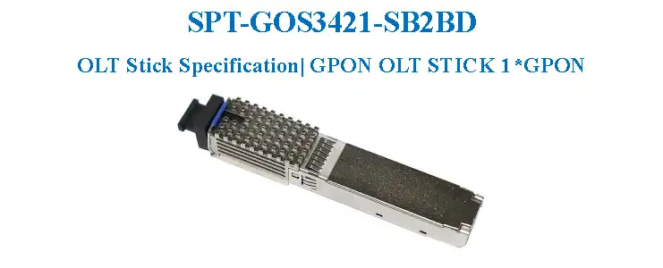 SPT-GOS3421-SB2BD GPON OLT Stick Fiber Module