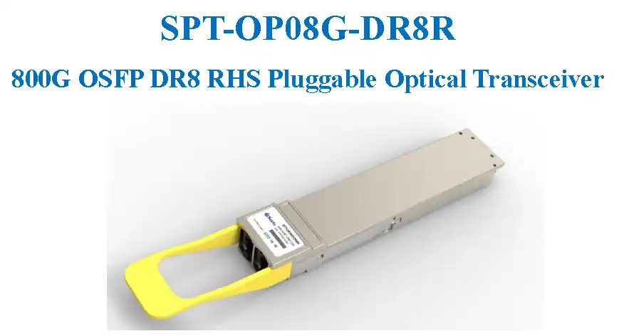 SPT-OP08G-DR8R 800G OSFP DR8 RHS Pluggable Optical Transceiver