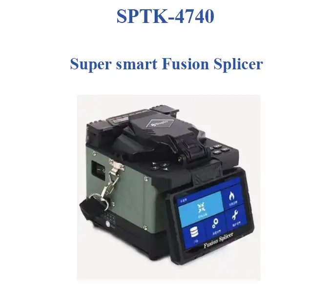 SPTK-4740 Super Smart Fusion Splicer Product Guide - S-Opto